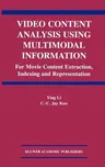 Video Content Analysis Using Multimodal Information: For Movie Content Extraction, Indexing and Representation (2003)