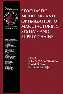 Stochastic Modeling and Optimization of Manufacturing Systems and Supply Chains (2003)