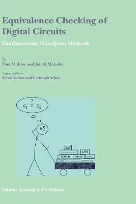 Equivalence Checking of Digital Circuits: Fundamentals, Principles, Methods (2004)