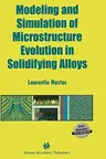 Modeling and Simulation of Microstructure Evolution in Solidifying Alloys (2004)