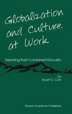 Globalization and Culture at Work: Exploring Their Combined Glocality (2004)