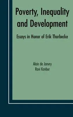 Poverty, Inequality and Development: Essays in Honor of Erik Thorbecke (2006)