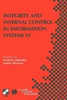 Integrity and Internal Control in Information Systems VI: Ifip Tc11 / Wg11.5 Sixth Working Conference on Integrity and Internal Control in Information