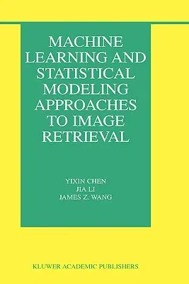 Machine Learning and Statistical Modeling Approaches to Image Retrieval (2004)