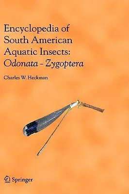 Encyclopedia of South American Aquatic Insects: Odonata - Zygoptera: Illustrated Keys to Known Families, Genera, and Species in South America (2008)