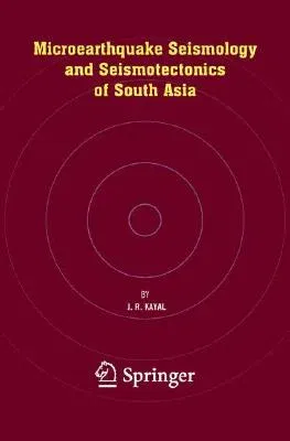 Microearthquake Seismology and Seismotectonics of South Asia (2008)