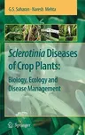 Sclerotinia Diseases of Crop Plants: Biology, Ecology and Disease Management (2008)