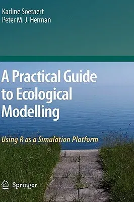 A Practical Guide to Ecological Modelling: Using R as a Simulation Platform (2009)