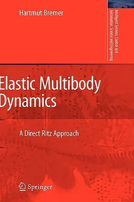 Elastic Multibody Dynamics: A Direct Ritz Approach (2008)