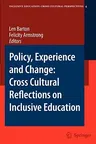 Policy, Experience and Change: Cross-Cultural Reflections on Inclusive Education (2007. 2nd Printing 2008)