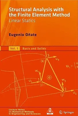 Structural Analysis with the Finite Element Method, Volume 1: Linear Statics: Basis and Solids (2009)