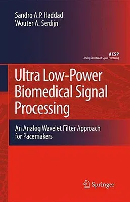 Ultra Low-Power Biomedical Signal Processing: An Analog Wavelet Filter Approach for Pacemakers (2009)