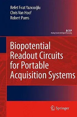 Biopotential Readout Circuits for Portable Acquisition Systems (2009)