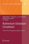 Ruthenium Oxidation Complexes: Their Uses as Homogenous Organic Catalysts (2011)