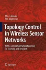 Topology Control in Wireless Sensor Networks: With a Companion Simulation Tool for Teaching and Research (2009)