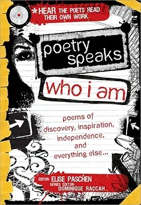 Poetry Speaks Who I Am: Poems of Discovery, Inspiration, Independence, and Everything Else [With CD (Audio)]