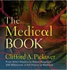 The Medical Book: From Witch Doctors to Robot Surgeons, 250 Milestones in the History of Medicine