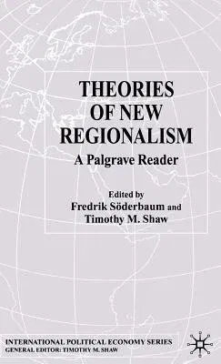 Theories of New Regionalism: A Palgrave Reader (2003)