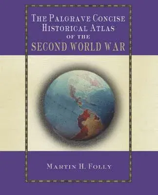 The Palgrave Concise Historical Atlas of World War II (2004)