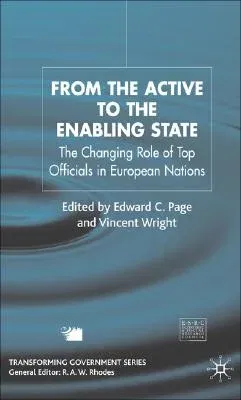 From the Active to the Enabling State: The Changing Role of Top Officials in European Nations (2007)