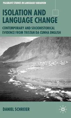 Isolation and Language Change: Contemporary and Sociohistorical Evidence from Tristan Da Cunha English (2003)