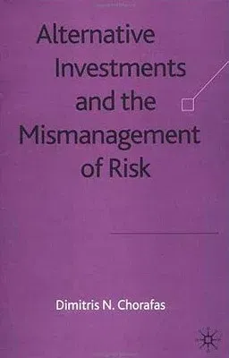 Alternative Investments and the Mismanagement of Risk (2003)