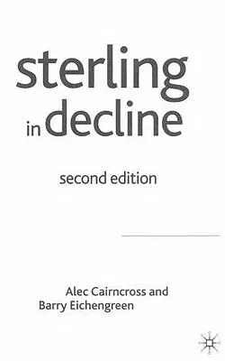 Sterling in Decline: The Devaluations of 1931, 1949 and 1967 (2003)