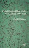 British Foreign Policy Under New Labour, 1997-2005 (2005)