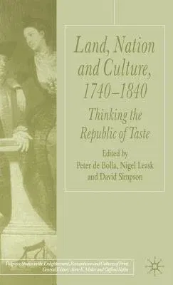 Land, Nation and Culture, 1740-1840: Thinking the Republic of Taste (2005)