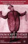 From Script to Stage in Early Modern England (2004)