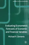 Evaluating Econometric Forecasts of Economic and Financial Variables (2005)