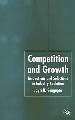 Competition and Growth: Innovations and Selection in Industry Evolution (2004)