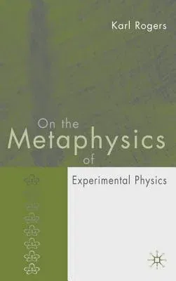 On the Metaphysics of Experimental Physics (2005)