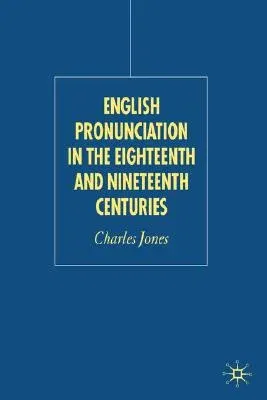 English Pronunciation in the Eighteenth and Nineteenth Centuries (2006)