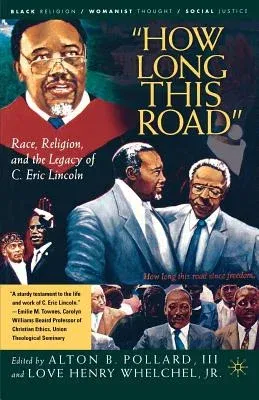 How Long This Road: Race, Religion, and the Legacy of C. Eric Lincoln (2003)