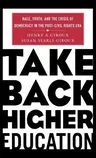 Take Back Higher Education: Race, Youth, and the Crisis of Democracy in the Post-Civil Rights Era (2004)