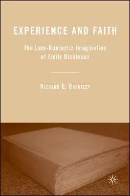 Experience and Faith: The Late-Romantic Imagination of Emily Dickinson (2005)