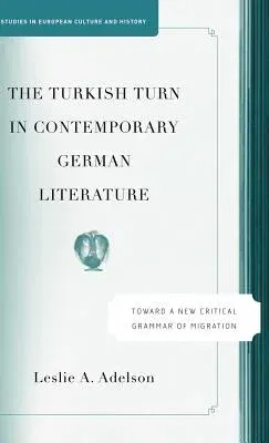 The Turkish Turn in Contemporary German Literature: Towards a New Critical Grammar of Migration (2005)