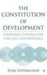 The Constitution of Development: Crafting Capabilities for Self-Governance (2005)