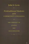 Nontraditional Students and Community Colleges: The Conflict of Justice and Neoliberalism (2007)