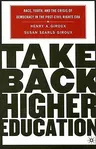 Take Back Higher Education: Race, Youth, and the Crisis of Democracy in the Post-Civil Rights Era (2004)