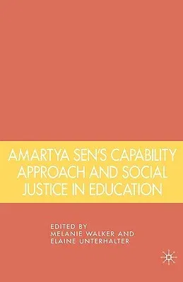 Amartya Sen's Capability Approach and Social Justice in Education (2007)