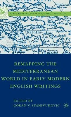 Remapping the Mediterranean World in Early Modern English Writings (2007)