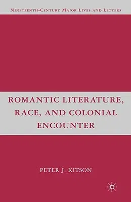 Romantic Literature, Race, and Colonial Encounter