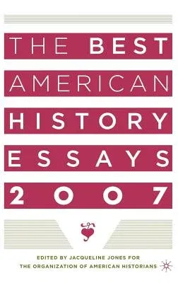 The Best American History Essays 2007 (2007)