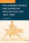 The Hispanic World and American Intellectual Life, 1820-1880 (2007)