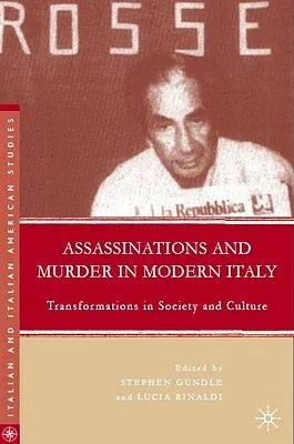 Assassinations and Murder in Modern Italy: Transformations in Society and Culture (2007)