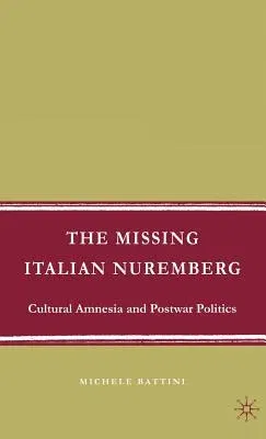 The Missing Italian Nuremberg: Cultural Amnesia and Postwar Politics (2007)