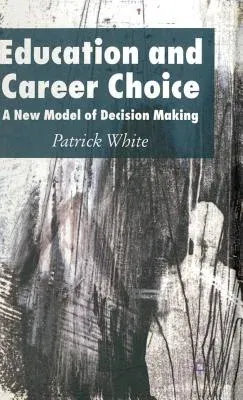 Education and Career Choice: A New Model of Decision Making (2007)