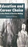 Education and Career Choice: A New Model of Decision Making (2007)